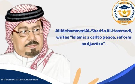 Ali Mohamed Al-Sharifa Al- Hammadi writes “Islam is a call to pease, reform, and justic
